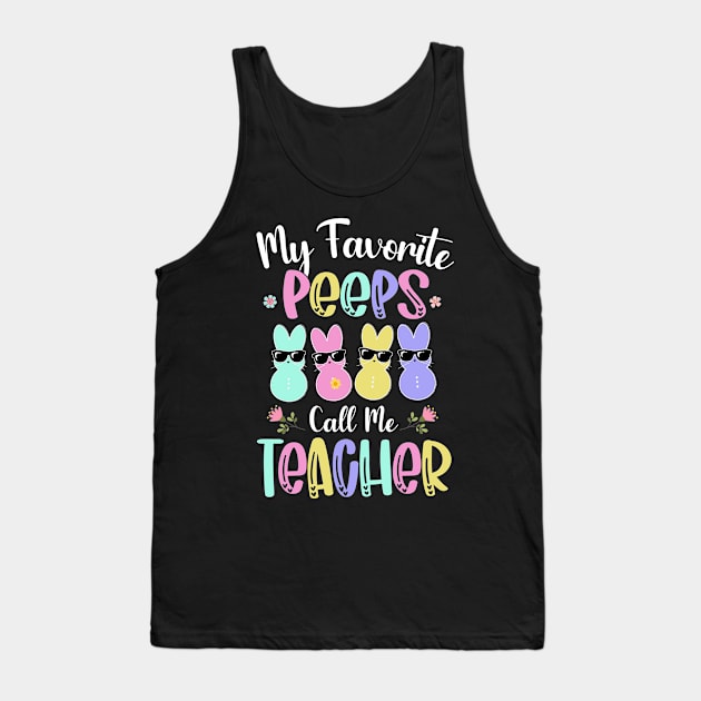 My Favorite Peep Call Me Teacher Shirt Happy Easter Day Tank Top by webster